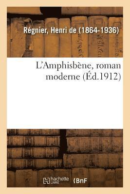 L'Amphisbne, Roman Moderne 1