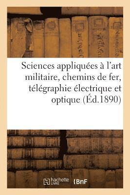 Sciences Appliquées À l'Art Militaire, Chemins de Fer, Télégraphie Électrique Et Optique