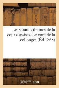 bokomslag Les Grands Drames de la Cour d'Assises. Le Cure de la Collonges