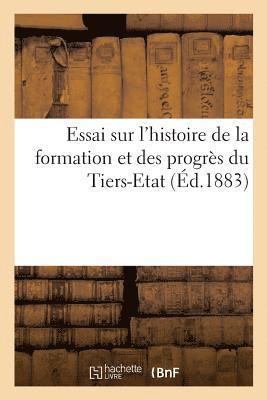 bokomslag Essai sur l'histoire de la formation et des progrès du Tiers-Etat