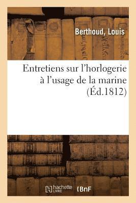 bokomslag Entretiens Sur l'Horlogerie A l'Usage de la Marine