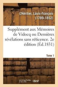 bokomslag Supplment Aux Mmoires de Vidocq Ou Dernires Rvlations Sans Rticence. Tome 1. 2e dition