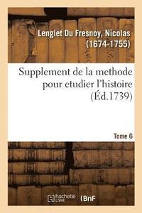 bokomslag Supplement de la Methode Pour Etudier l'Histoire, Avec Un Supplment Au Catalogue Des Historiens