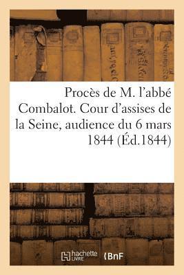 bokomslag Procès de M. l'Abbé Combalot. Cour d'Assises de la Seine, Audience Du 6 Mars 1844