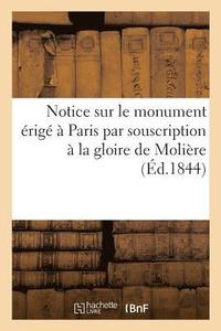 bokomslag Notice Sur Le Monument Érigé À Paris Par Souscription À La Gloire de Molière