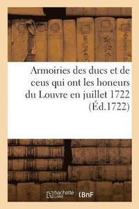 bokomslag Armoiries des ducs, et de ceus qui ont les honeurs du Louvre en juillet 1722