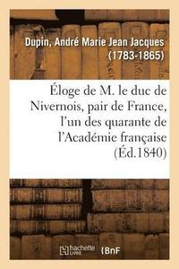 bokomslag loge de M. Le Duc de Nivernois, Pair de France, l'Un Des Quarante de l'Acadmie Franaise