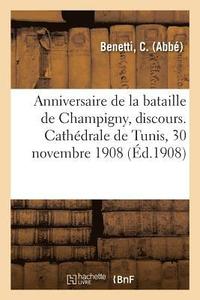 bokomslag Anniversaire de la Bataille de Champigny, Discours. Cathedrale de Tunis, 30 Novembre 1908