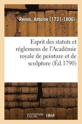 bokomslag Esprit Des Statuts Et Rglemens de l'Acadmie Royale de Peinture Et de Sculpture