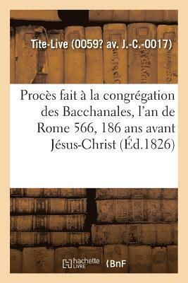 bokomslag Procès Fait À La Congrégation Des Bacchanales, l'An de Rome 566, 186 ANS Avant Jésus-Christ