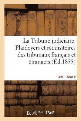 Tribune judiciaire. Tome 1. Série 2