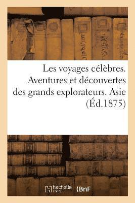 bokomslag Les Voyages Clbres. Aventures Et Dcouvertes Des Grands Explorateurs. Asie