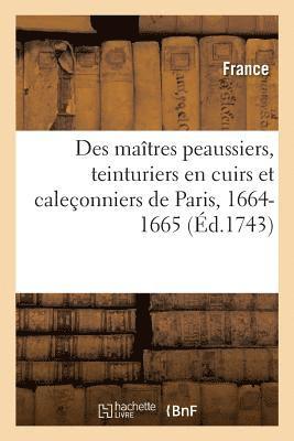 bokomslag Statuts, Ordonnances, Lettres Et Arrêts Des Maîtres Peaussiers, Teinturiers En Cuirs