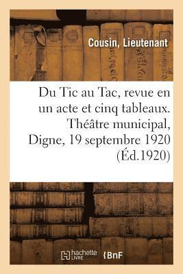 bokomslag Du Tic Au Tac, Revue En Un Acte Et Cinq Tableaux. Thtre Municipal, Digne, 19 Septembre 1920