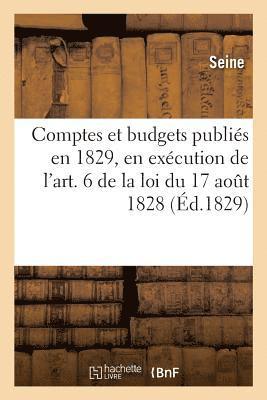 Seine - Comptes Et Budgets Publiés En 1829, En Exécution de l'Art. 6 de la Loi Du 17 Août 1828, Häftad