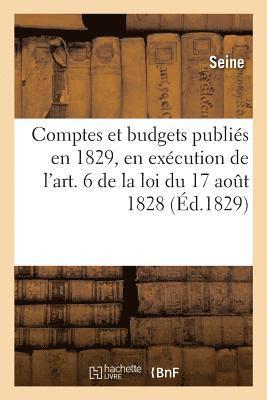 Comptes Et Budgets Publis En 1829, En Excution de l'Art. 6 de la Loi Du 17 Aot 1828 1