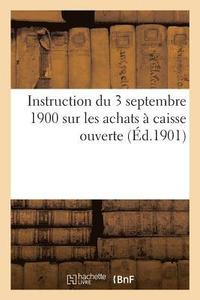 bokomslag Instruction du 3 septembre 1900 sur les achats à caisse ouverte par les commissions de réception