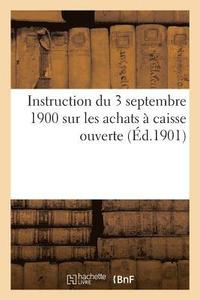 bokomslag Instruction du 3 septembre 1900 sur les achats  caisse ouverte par les commissions de rception