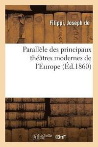 bokomslag Parallle Des Principaux Thtres Modernes de l'Europe Et Des Machines Thtrales Franaises