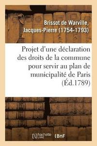 bokomslag Projet d'Une Dclaration Des Droits de la Commune Pour Servir Au Plan de Municipalit de Paris