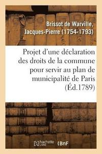 bokomslag Projet d'Une Déclaration Des Droits de la Commune Pour Servir Au Plan de Municipalité de Paris