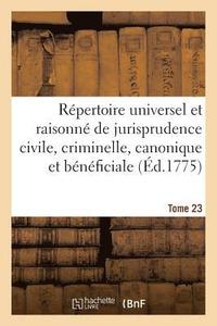 bokomslag Repertoire Universel Et Raisonne de Jurisprudence Civile, Criminelle, Canonique Et Beneficiale