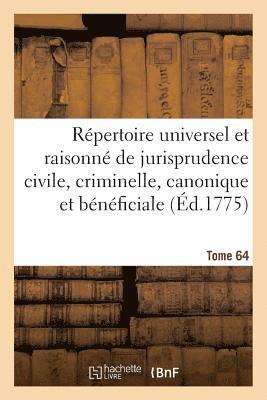 Répertoire Universel Et Raisonné de Jurisprudence Civile, Criminelle, Canonique Et Bénéficiale