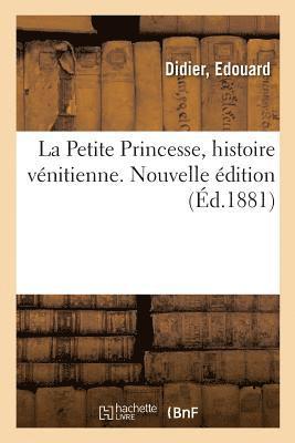 La Petite Princesse, Histoire Venitienne. Nouvelle Edition 1