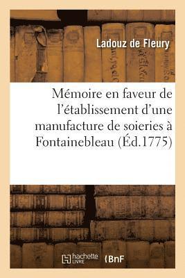 bokomslag Mémoire En Faveur de l'Établissement d'Une Manufacture de Soieries À Fontainebleau