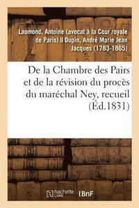 bokomslag de la Chambre Des Pairs Et de la Révision Du Procès Du Maréchal Ney, Recueil