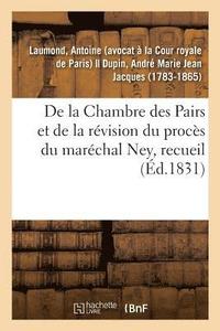 bokomslag de la Chambre Des Pairs Et de la Revision Du Proces Du Marechal Ney, Recueil