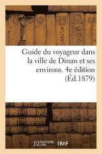 bokomslag Guide Du Voyageur Dans La Ville de Dinan Et Ses Environs. 4e Édition