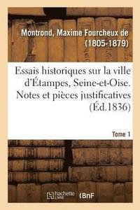 bokomslag Essais Historiques Sur La Ville d'tampes, Seine-Et-Oise. Tome 1