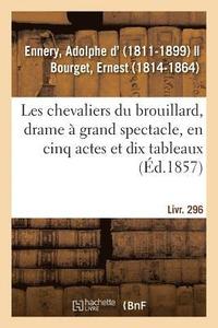 bokomslag Les Chevaliers Du Brouillard, Drame  Grand Spectacle, En Cinq Actes Et Dix Tableaux