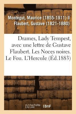 Montegut-M, Maurice Montégut, MONTEGUT-M - Drames, Lady Tempest, Avec Une Lettre de Gustave Flaubert. Les Noces Noires. Le Fou. l'Hercule, Häftad