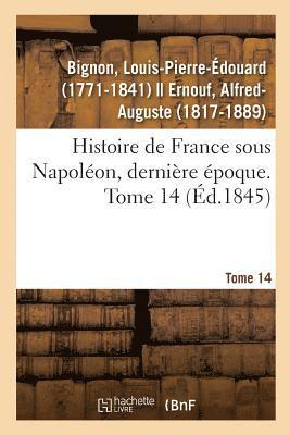 bokomslag Histoire de France Sous Napolon, Dernire poque. Tome 14