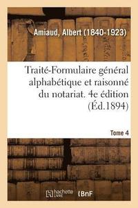 bokomslag Trait-Formulaire Gnral Alphabtique Et Raisonn Du Notariat. Tome 4. 4e dition
