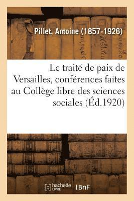 bokomslag Le trait de paix de Versailles, confrences faites au Collge libre des sciences sociales