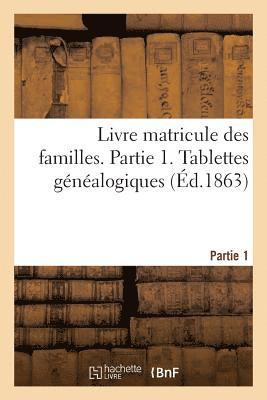 Gobineau, GOBINEAU-A - Livre Matricule Des Familles. Partie 1. Tablettes Généalogiques, Häftad