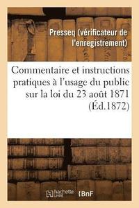 bokomslag Commentaire Et Instructions Pratiques À l'Usage Du Public Sur La Loi Du 23 Août 1871