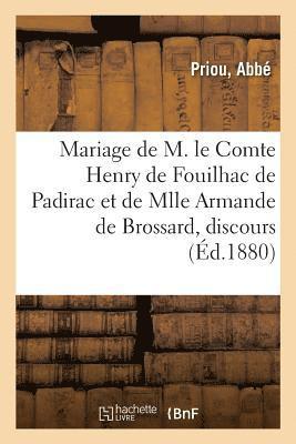 Mariage de M. Le Comte Henry de Fouilhac de Padirac Et de Mlle Armande de Brossard, Discours 1