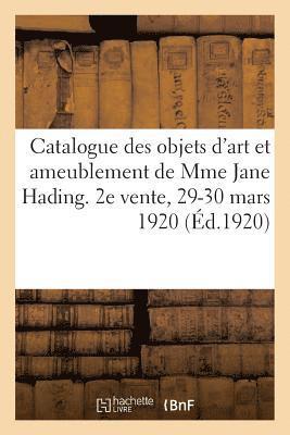 bokomslag Catalogue Des Objets d'Art Et d'Ameublement Appartenant À Mme Jane Hading