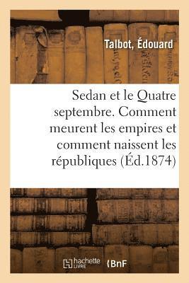 bokomslag Sedan Et Le Quatre Septembre. Comment Meurent Les Empires Et Comment Naissent Les Républiques