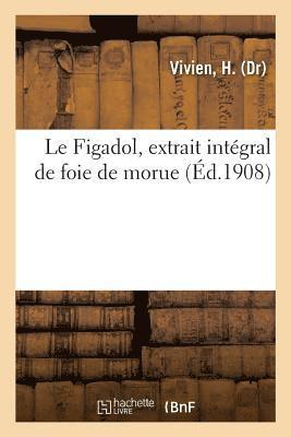 bokomslag Le Figadol, extrait intgral de foie de morue