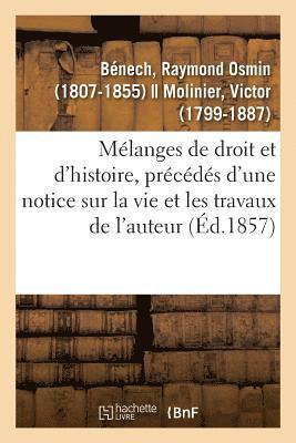 bokomslag Mélanges de Droit Et d'Histoire, Précédés d'Une Notice Sur La Vie Et Les Travaux de l'Auteur