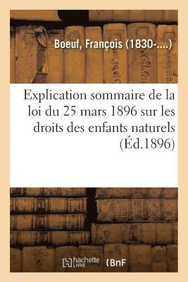 bokomslag Explication Sommaire de la Loi Du 25 Mars 1896 Sur Les Droits Des Enfants Naturels