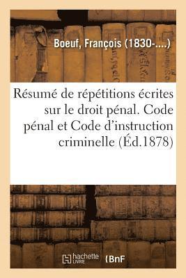 Résumé de Répétitions Écrites Sur Le Droit Pénal. Code Pénal Et Code d'Instruction Criminelle