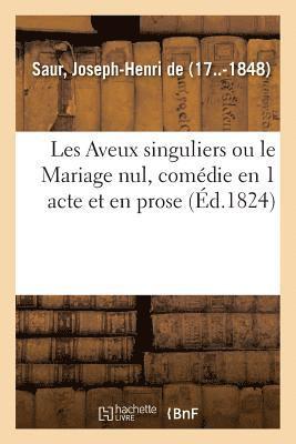 bokomslag Les Aveux Singuliers Ou Le Mariage Nul, Comédie En 1 Acte Et En Prose