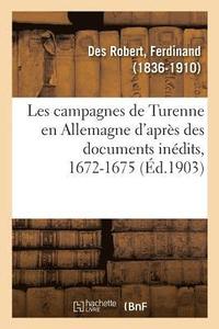 bokomslag Les Campagnes de Turenne En Allemagne d'Aprs Des Documents Indits, 1672-1675