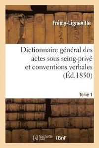 bokomslag Dictionnaire General Des Actes Sous Seing-Prive Et Conventions Verbales En Matiere Civile